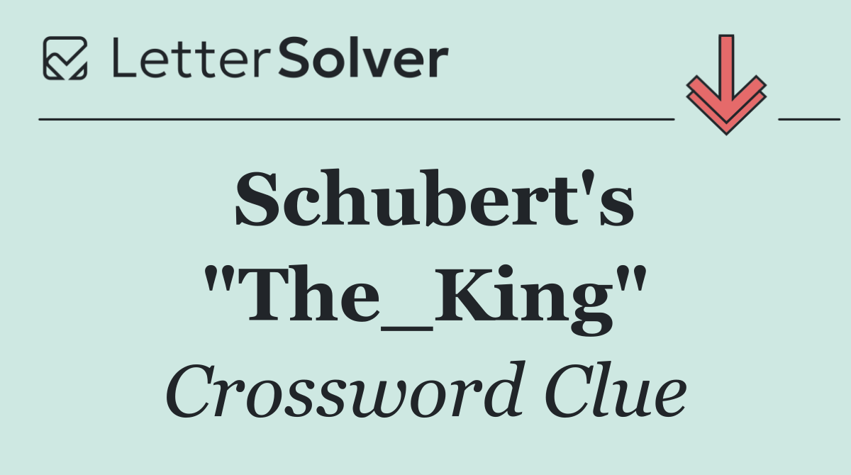 Schubert's "The_King"