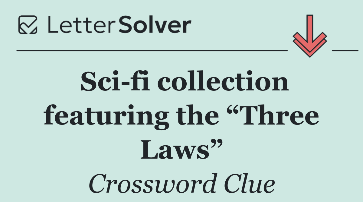 Sci fi collection featuring the “Three Laws”