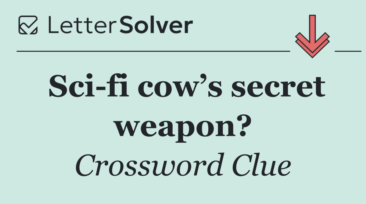 Sci fi cow’s secret weapon?