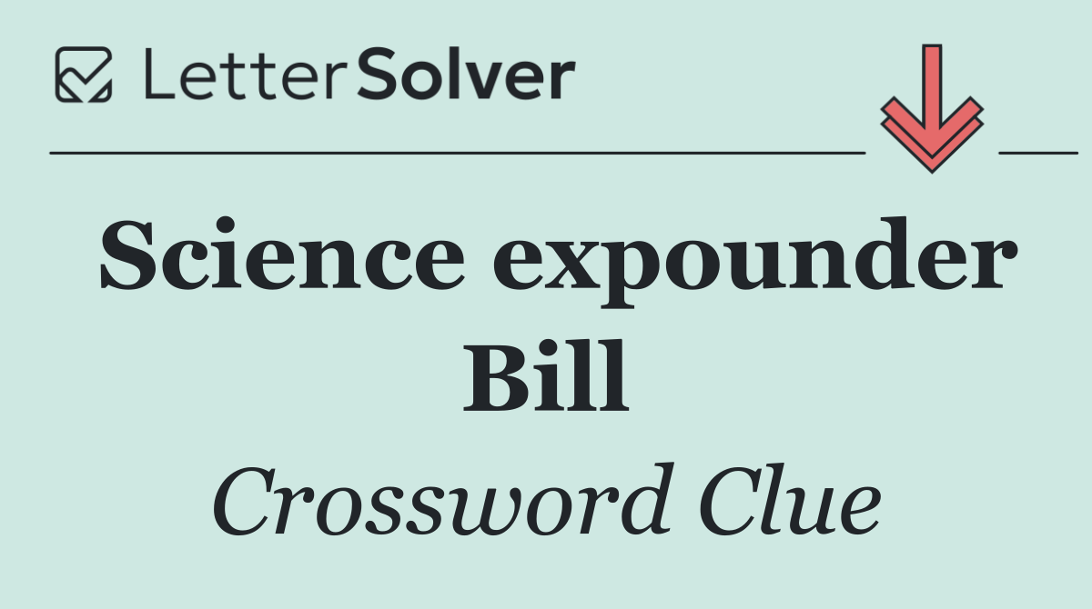 Science expounder Bill