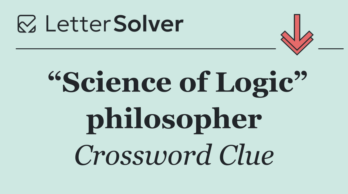 “Science of Logic” philosopher