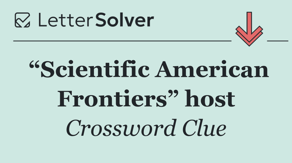 “Scientific American Frontiers” host