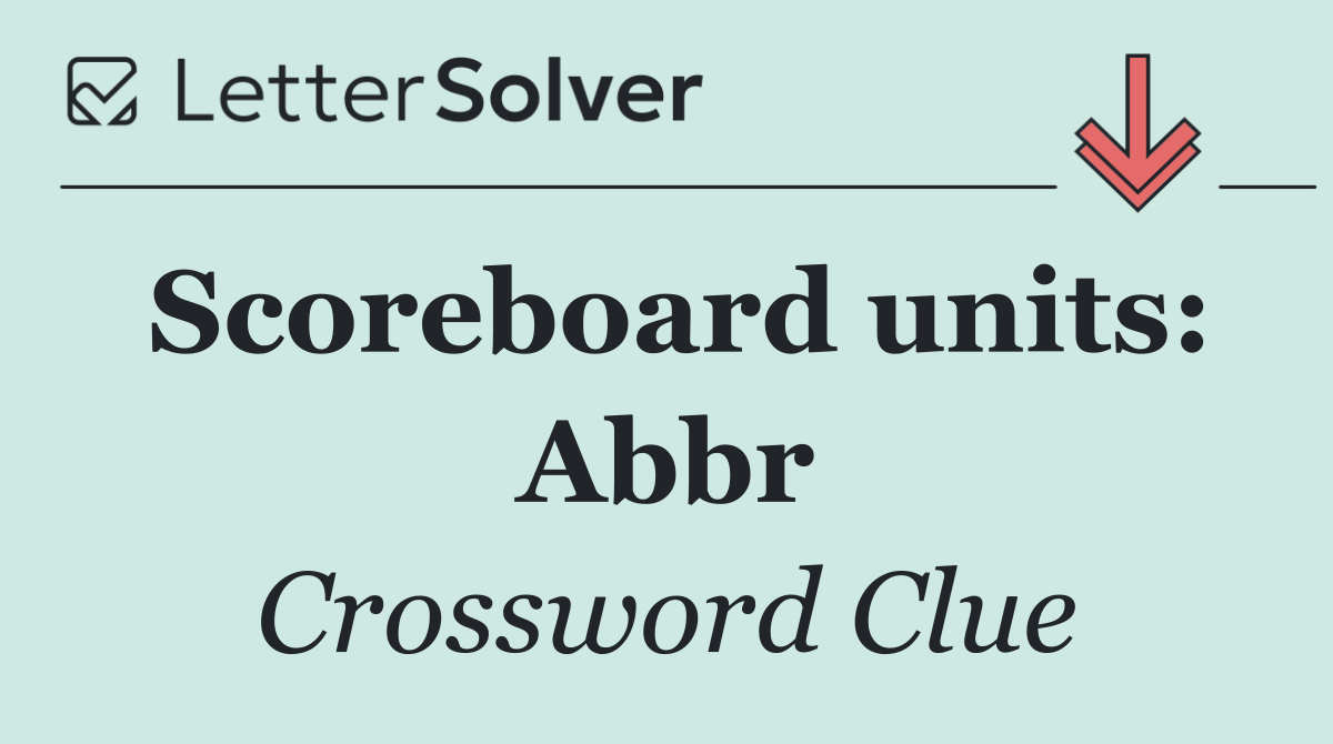 Scoreboard units: Abbr