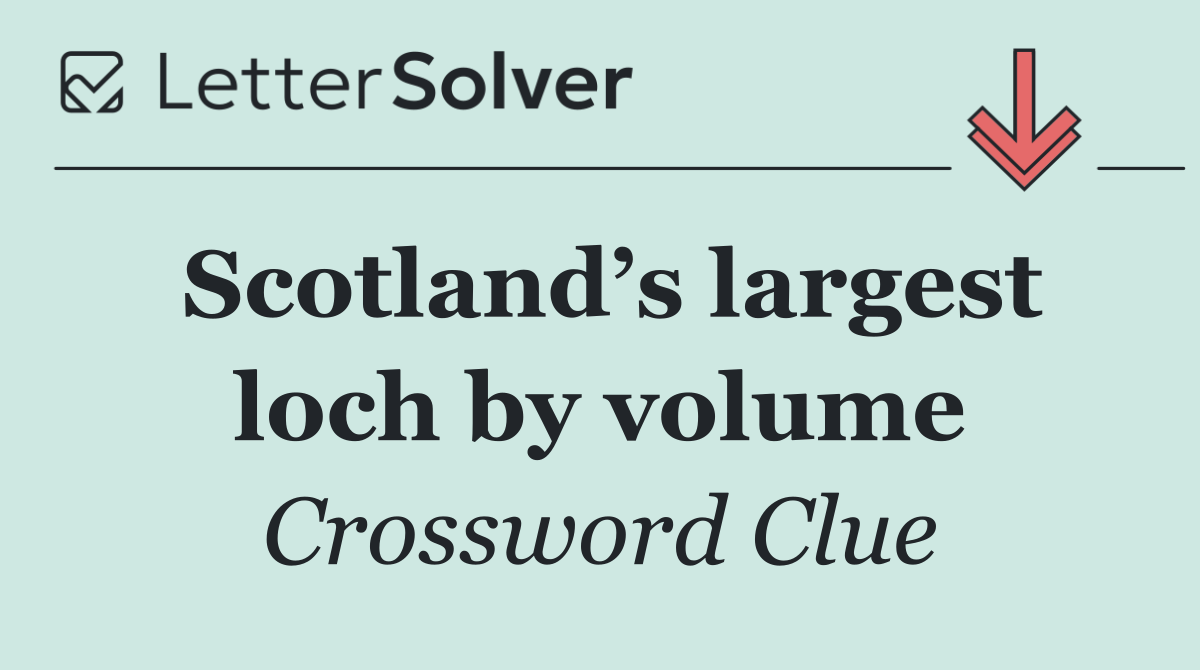 Scotland’s largest loch by volume