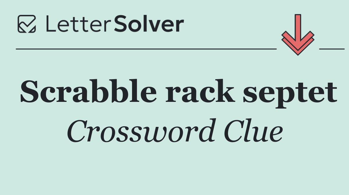 Scrabble rack septet