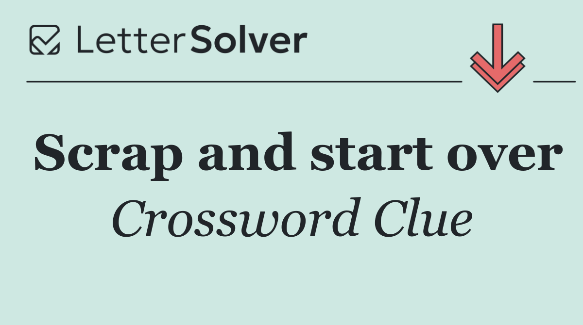 Scrap and start over