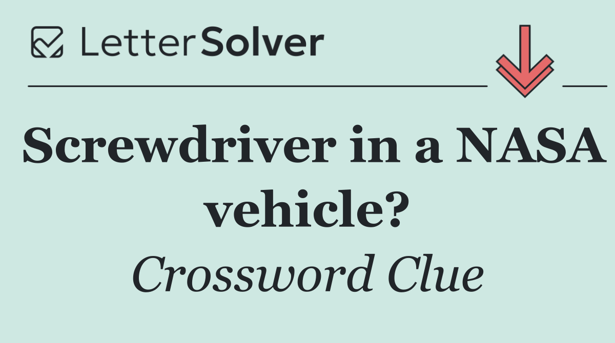 Screwdriver in a NASA vehicle?