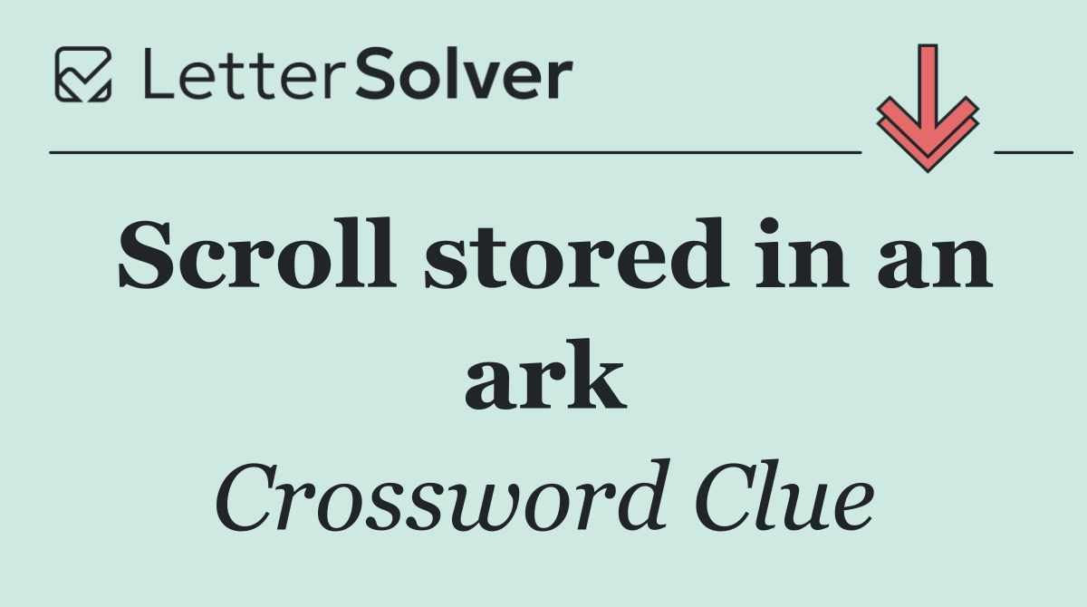 Scroll stored in an ark