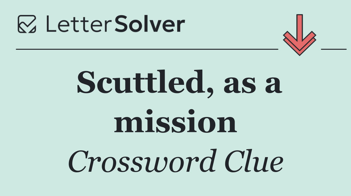 Scuttled, as a mission