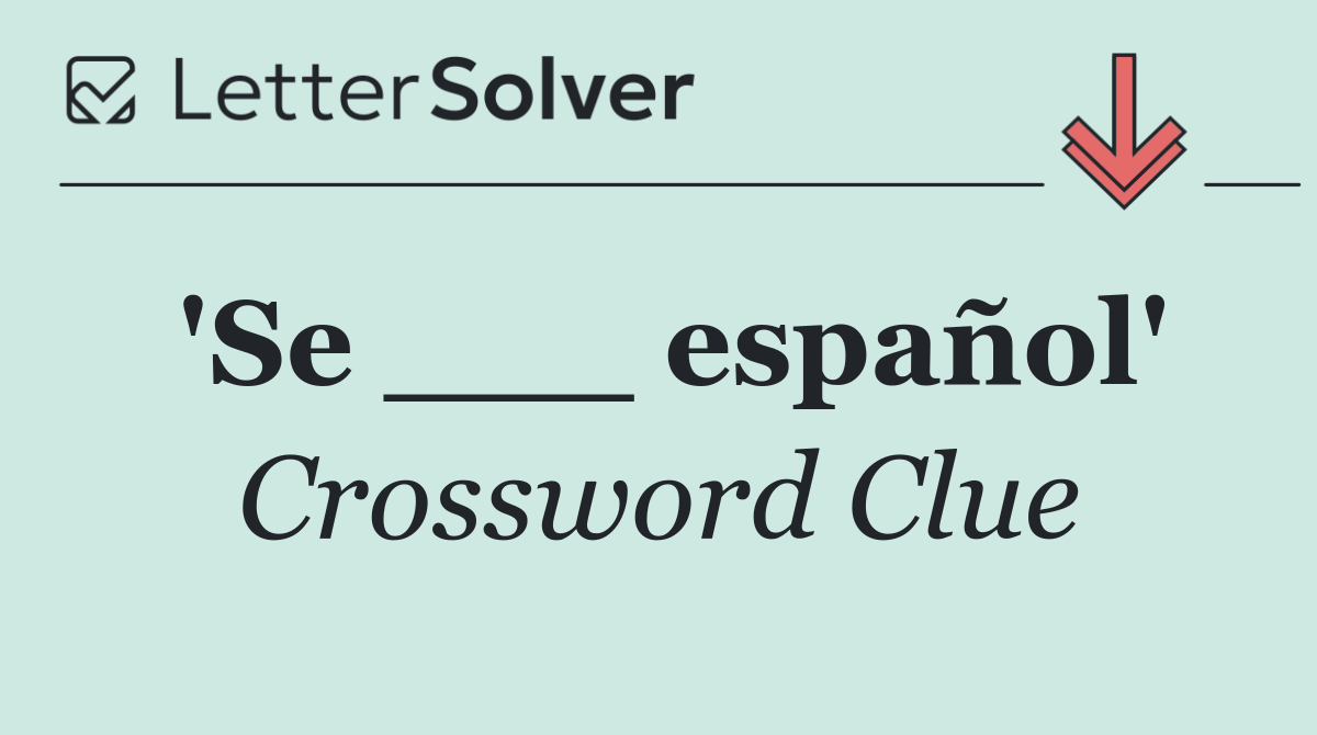 'Se ___ español'