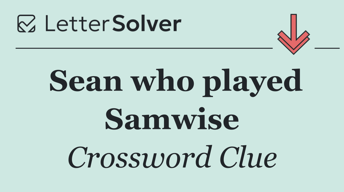 Sean who played Samwise