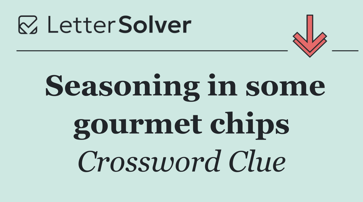 Seasoning in some gourmet chips