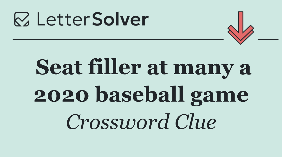 Seat filler at many a 2020 baseball game