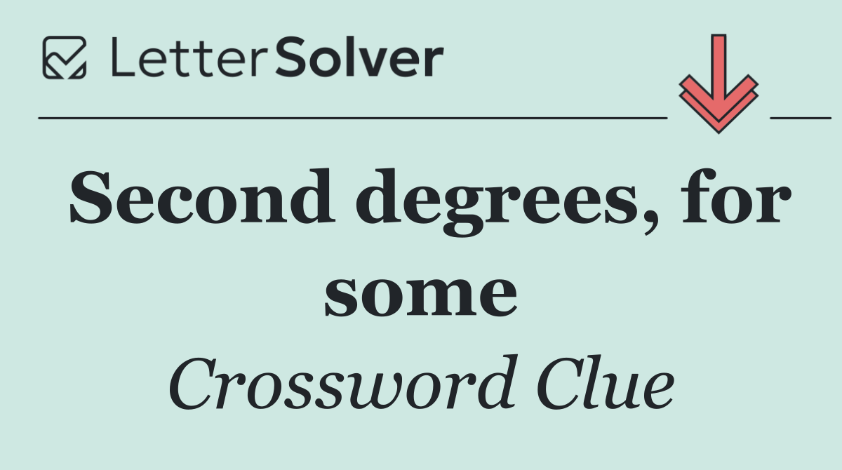 Second degrees, for some