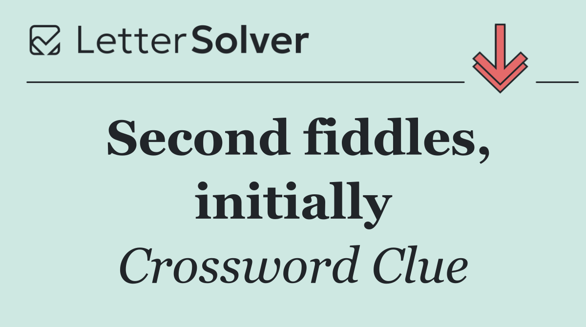 Second fiddles, initially