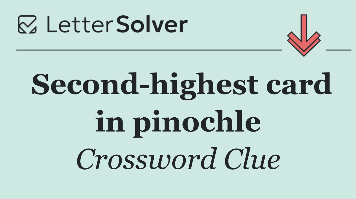 Second highest card in pinochle