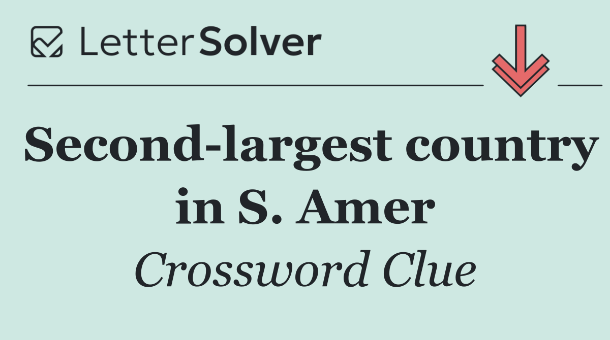 Second largest country in S. Amer