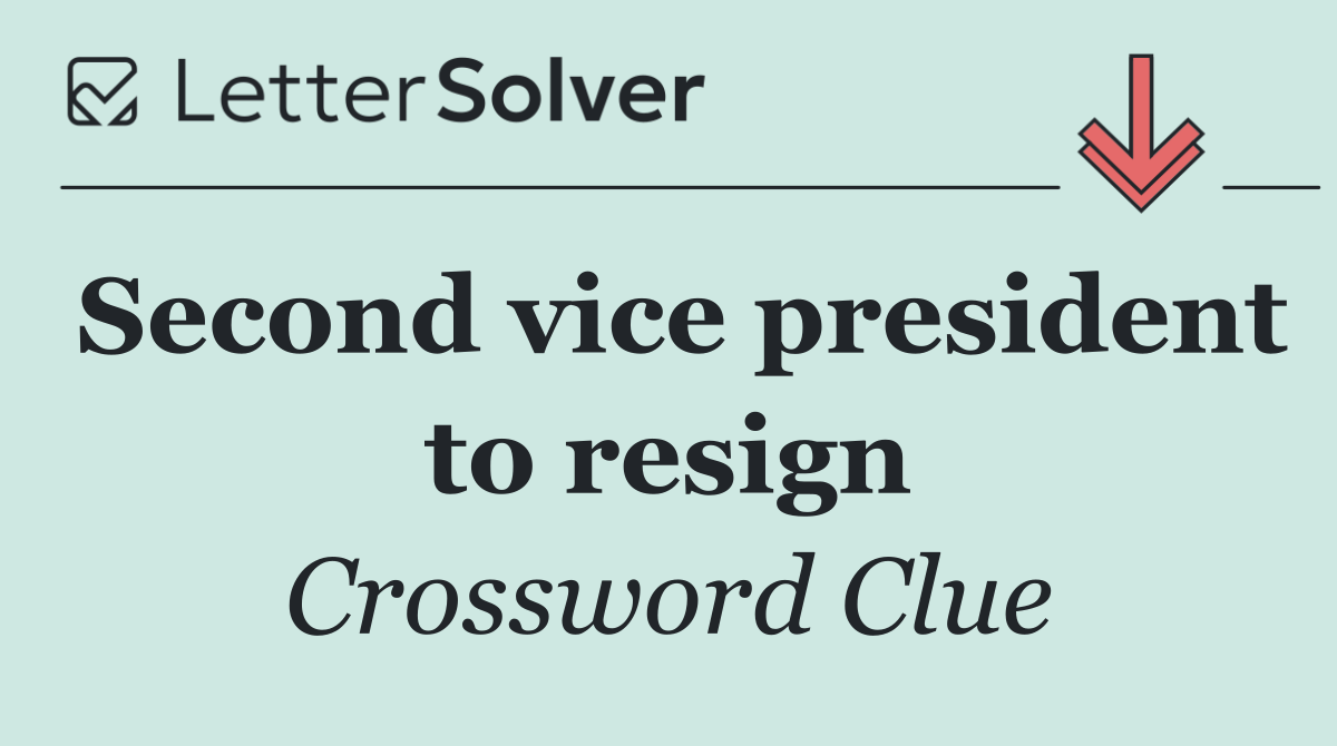 Second vice president to resign