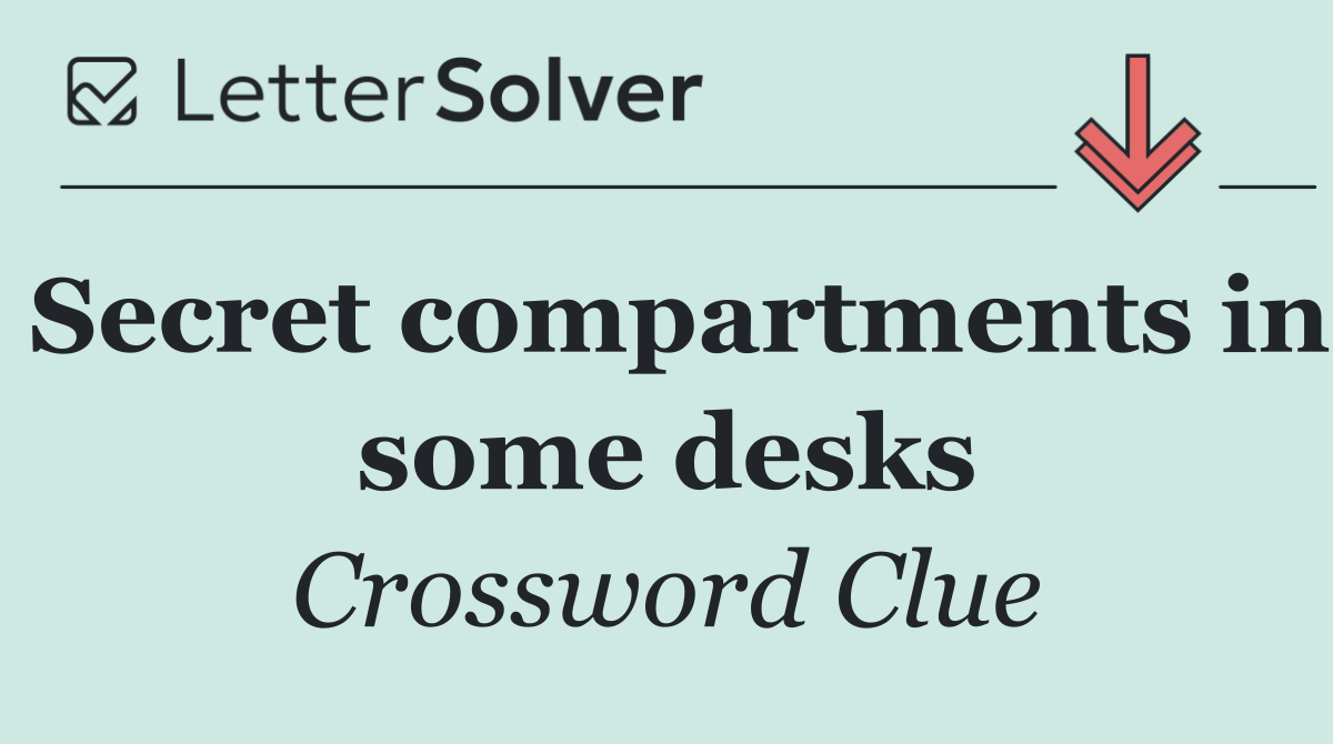 Secret compartments in some desks