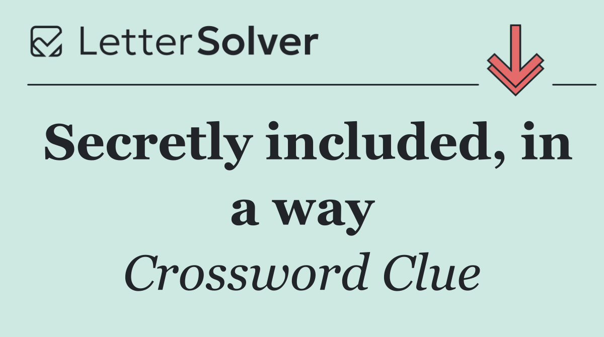 Secretly included, in a way