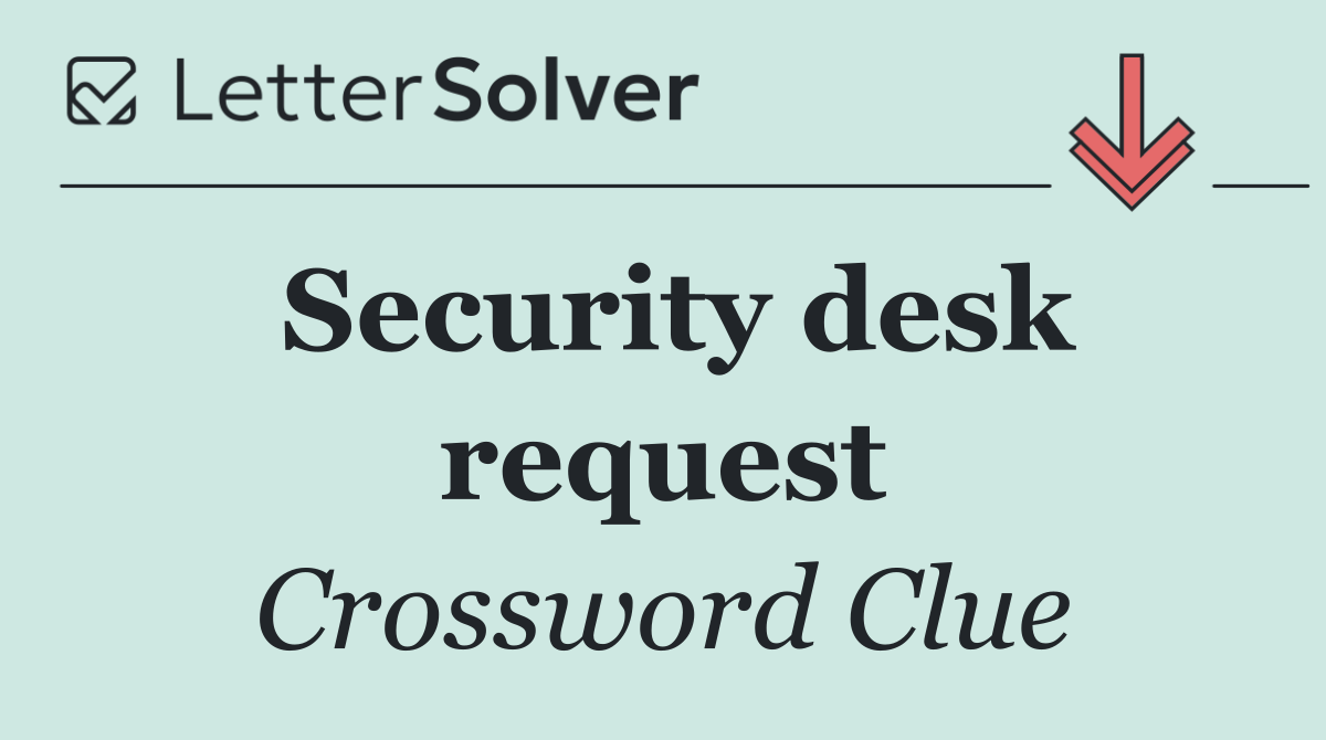 Security desk request