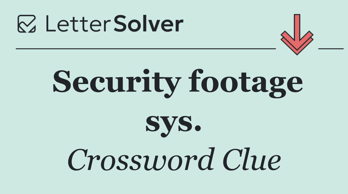Security footage sys.