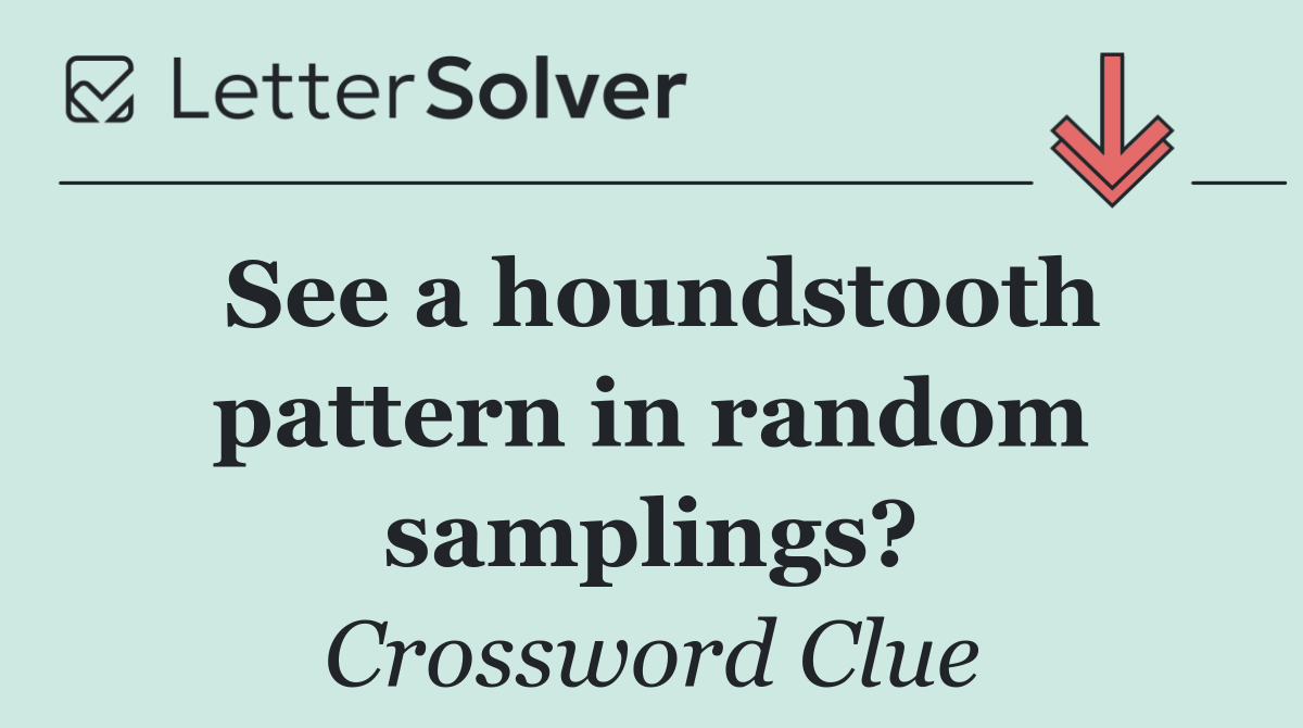 See a houndstooth pattern in random samplings?
