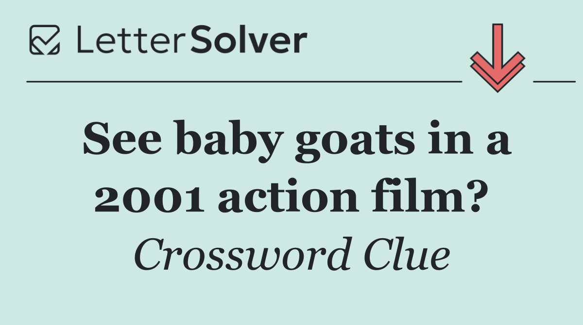 See baby goats in a 2001 action film?