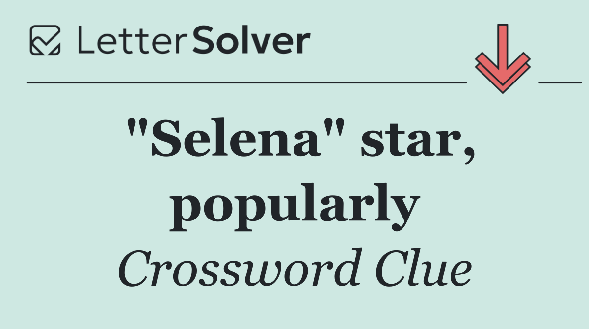"Selena" star, popularly