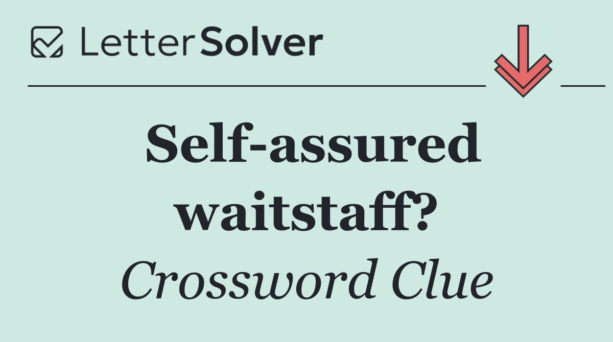 Self assured waitstaff?