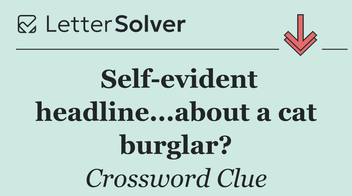 Self evident headline...about a cat burglar?