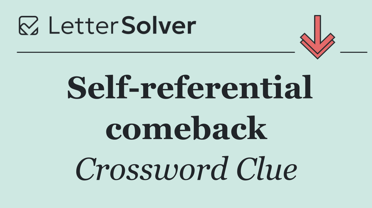 Self referential comeback