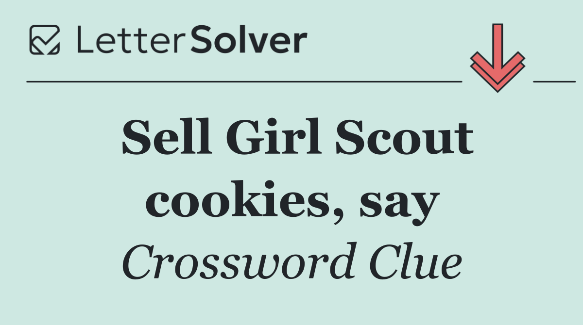 Sell Girl Scout cookies, say