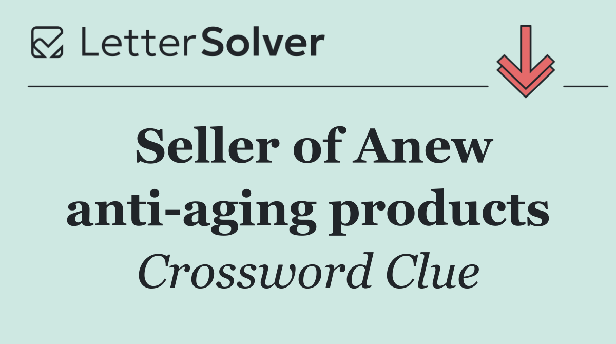 Seller of Anew anti aging products