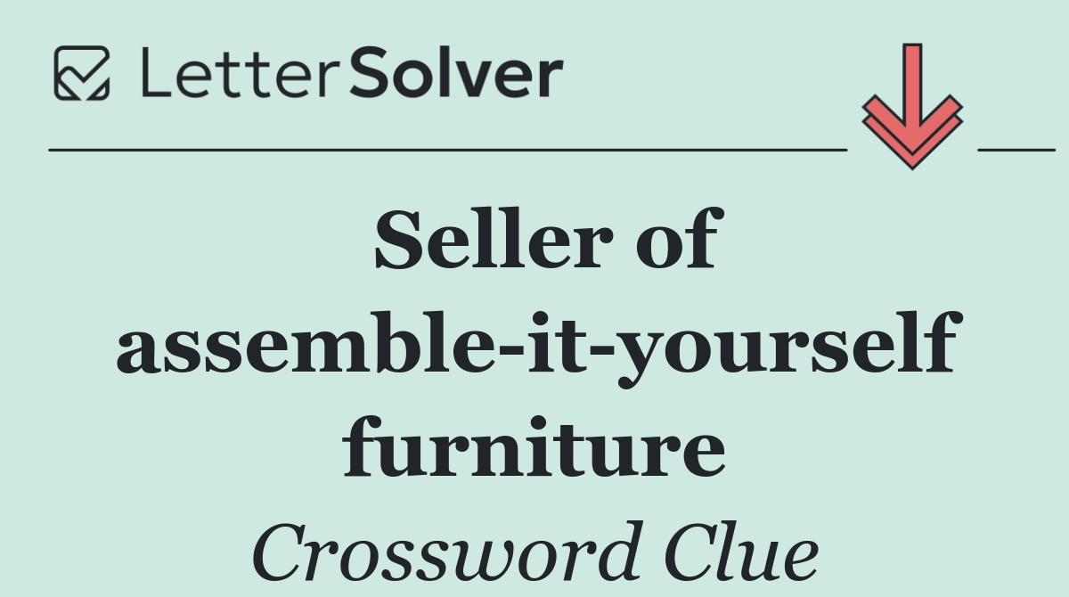 Seller of assemble it yourself furniture