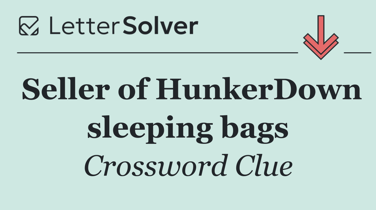 Seller of HunkerDown sleeping bags