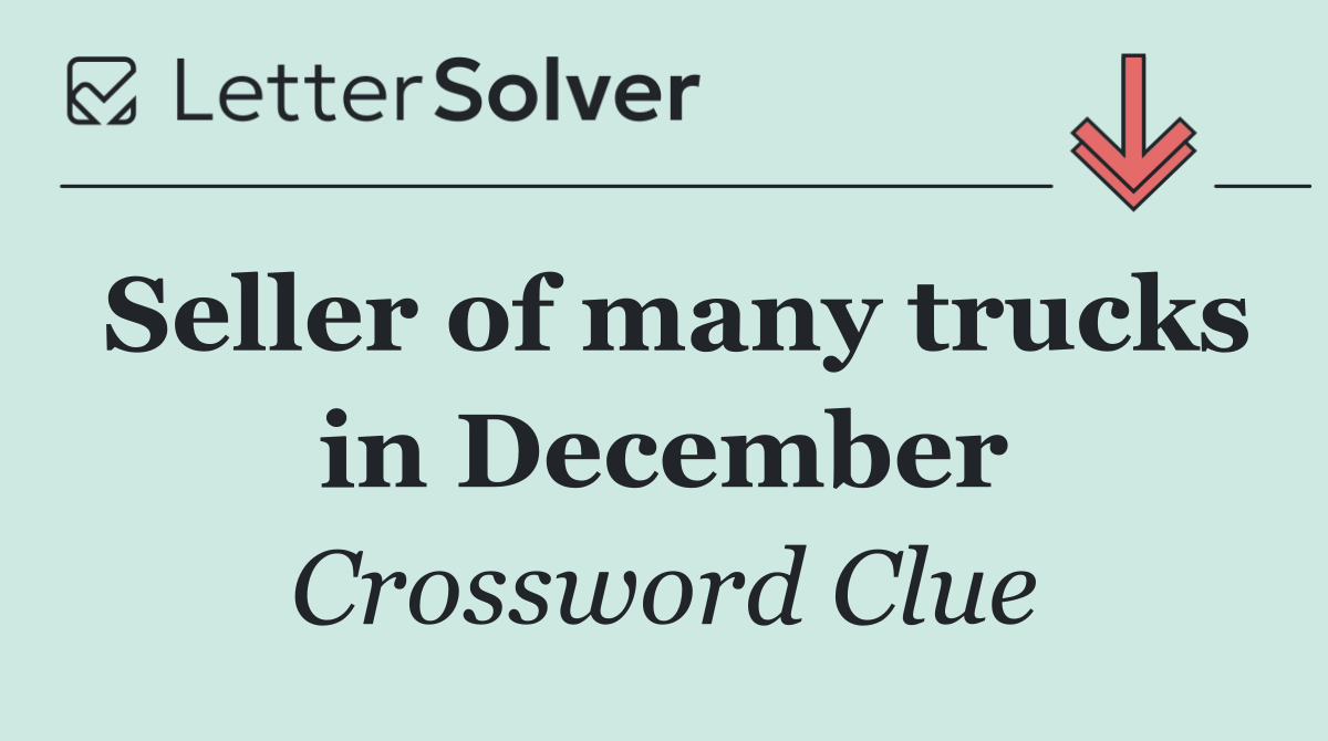 Seller of many trucks in December