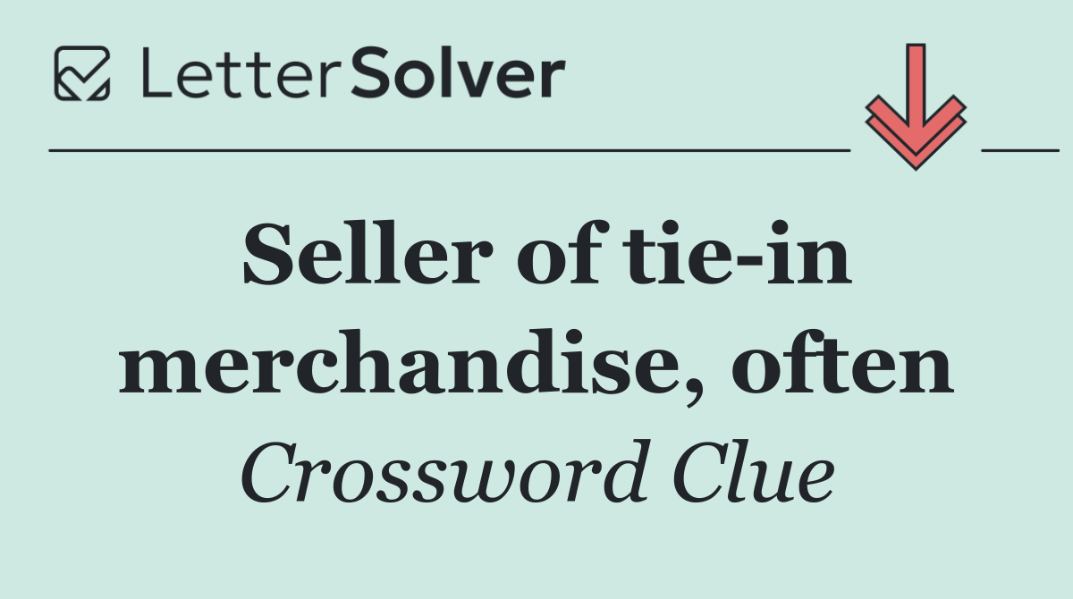 Seller of tie in merchandise, often
