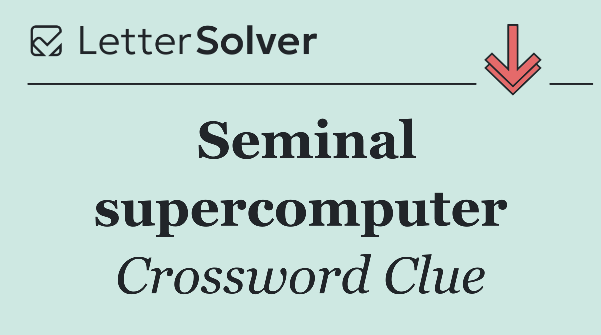 Seminal supercomputer