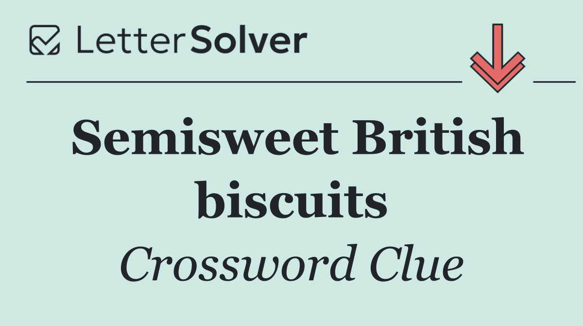 Semisweet British biscuits