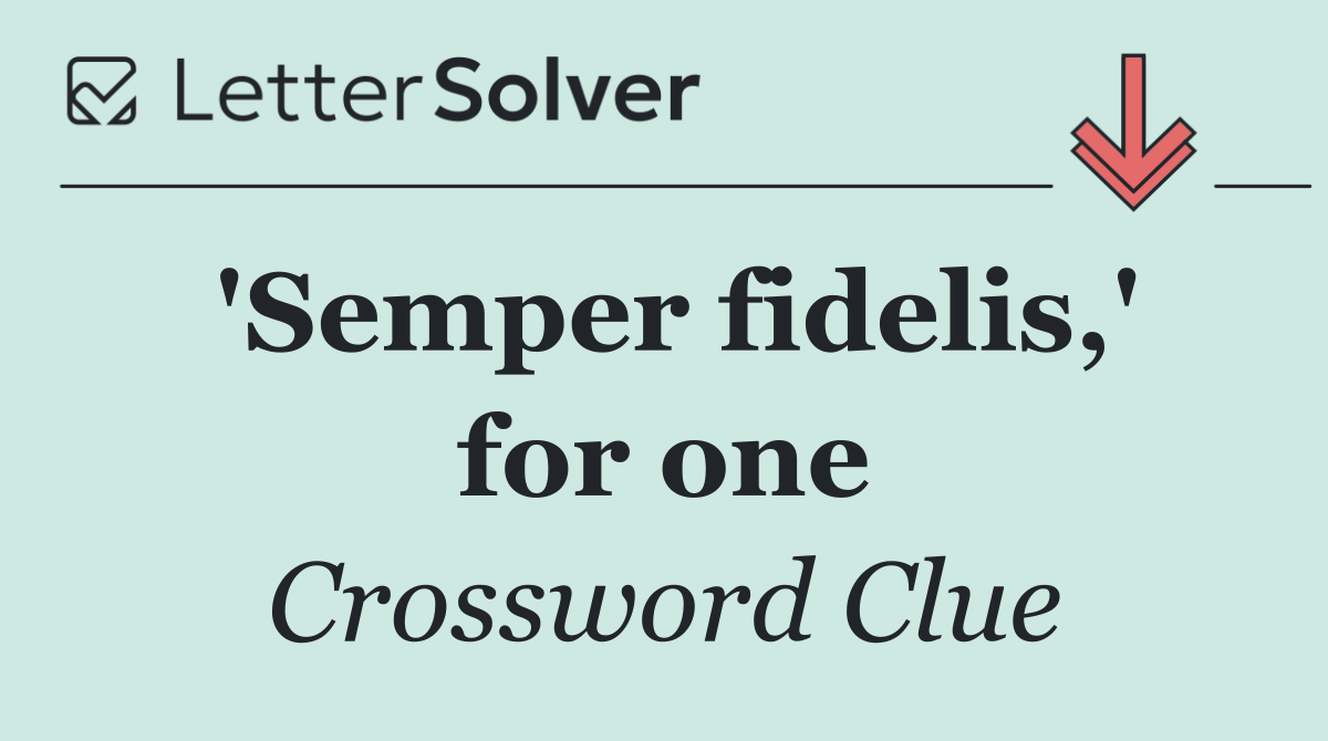 'Semper fidelis,' for one