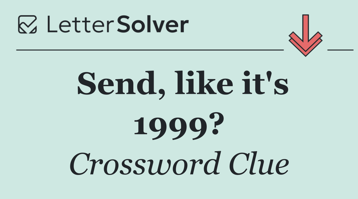 Send, like it's 1999?