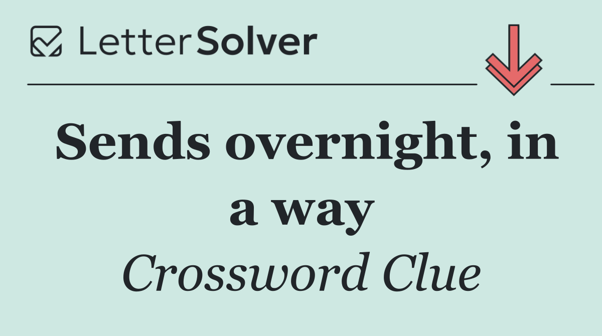 Sends overnight, in a way