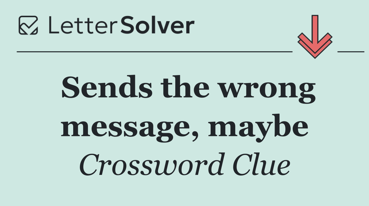 Sends the wrong message, maybe