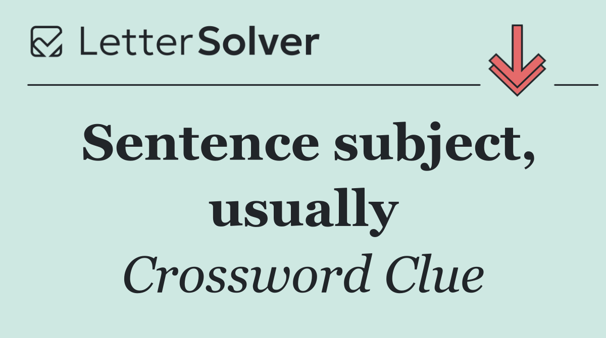 Sentence subject, usually