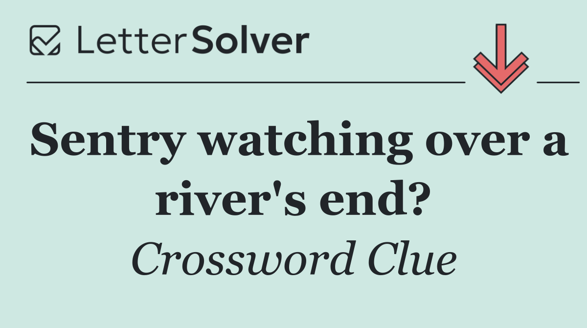 Sentry watching over a river's end?