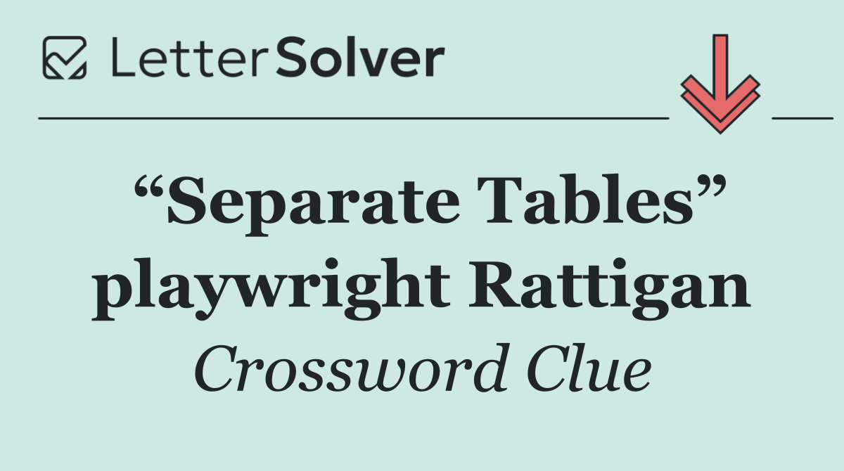 “Separate Tables” playwright Rattigan