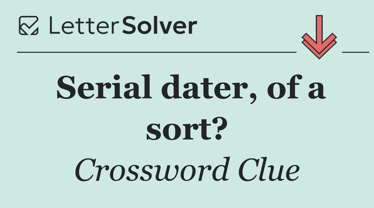 Serial dater, of a sort?
