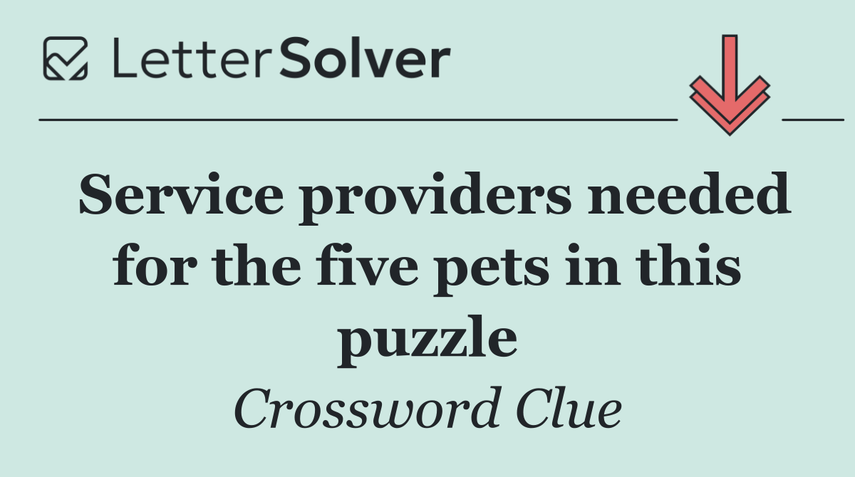 Service providers needed for the five pets in this puzzle