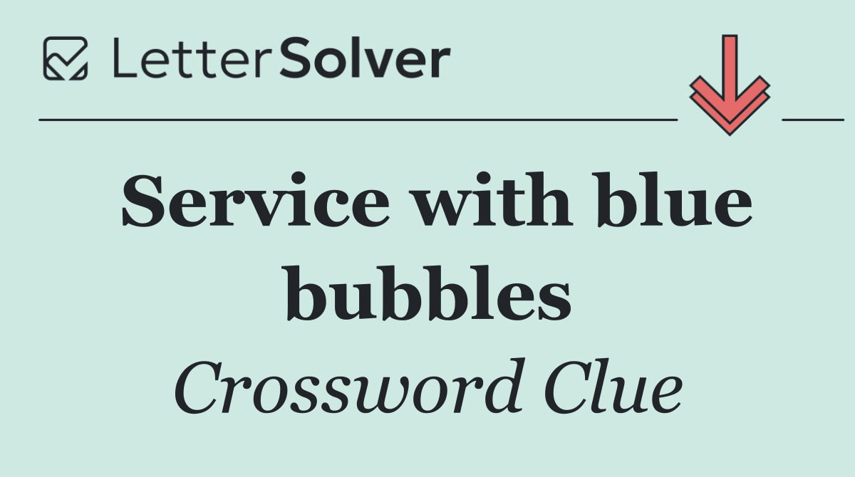 Service with blue bubbles